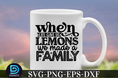 When life gave us lemons we made a family, family svg design SVG DESIGNISTIC 