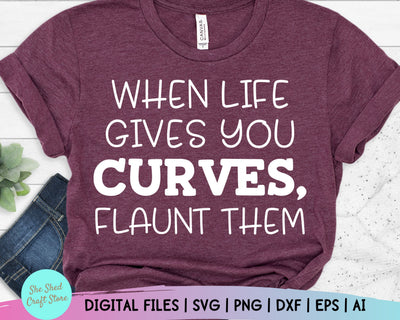 When Life Gives You Curves Svg, Curvy Woman Svg, Funny Mom Svg, Sarcastic Svg SVG She Shed Craft Store 