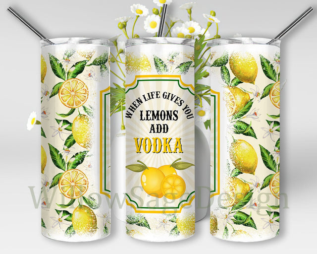 When Life Gives you Lemons Add Vodka Tumbler Png, Vodka 20oz Skinny Tumbler, Drink Label Tumbler Design, Lemons Tumbler Wrap, Alcohol Sublimation Design, Instant Download Sublimation WillowSageDesign 