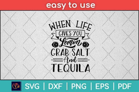 When Life Gives You Lemons Grab Salt And Tequila Svg Design SVG artprintfile 
