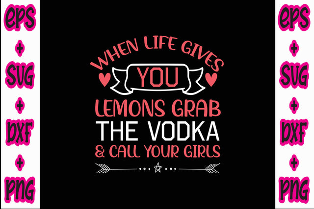 When life gives you lemons grab the vodka & call your girls SVG Nurstore 