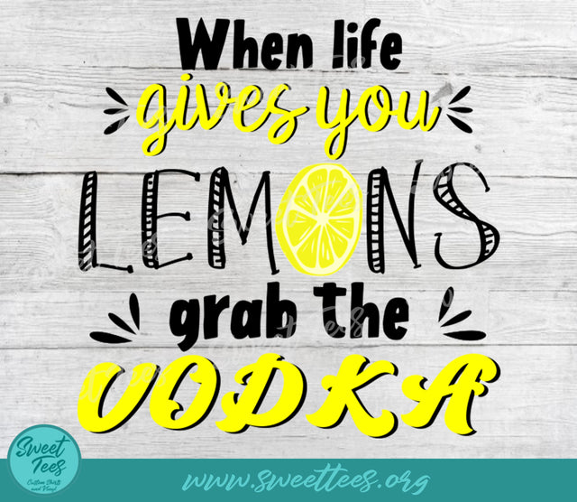 When Life Gives You Lemons Grab The Vodka Sublimation Waterslide PNG JPG Sublimation Sweet Tees 