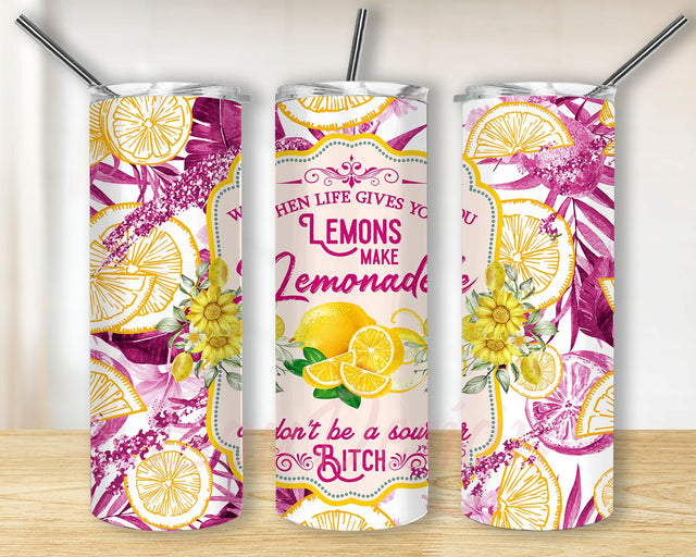 When Life Gives You Lemons, Make Lemonade, Pink Glitter Lemons, Don't Be A Sour Bitch Sublimation 20 oz Skinny Tumbler Wrap, Tumbler PNG Sublimation BouDesign 