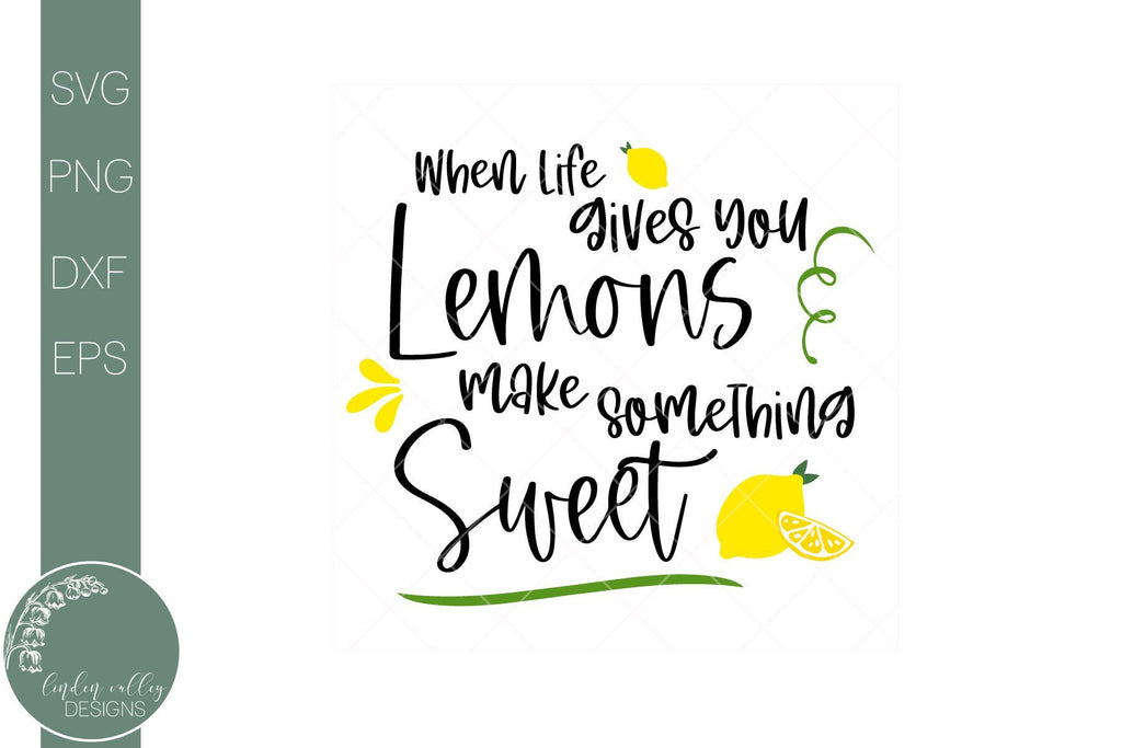 When Life Gives You Lemons Make Something Sweet Svg-Lemon Quote Svg ...