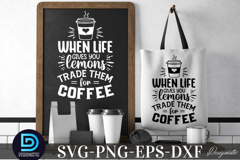 When life gives you lemons trade them for coffee, When life gives you lemons trade them for coffee SVG SVG DESIGNISTIC 