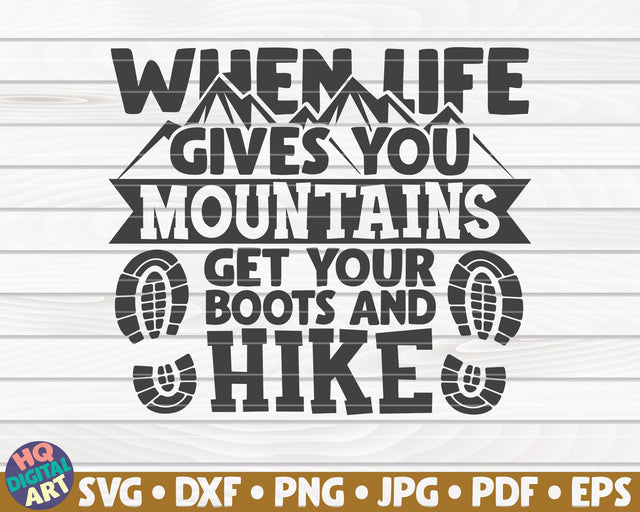 When life gives you mountains get your boots and hike SVG | Hiking quote SVG HQDigitalArt 
