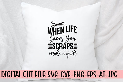 When Life Gives You Scraps Make a quilt SVG Cut File SVG Syaman 