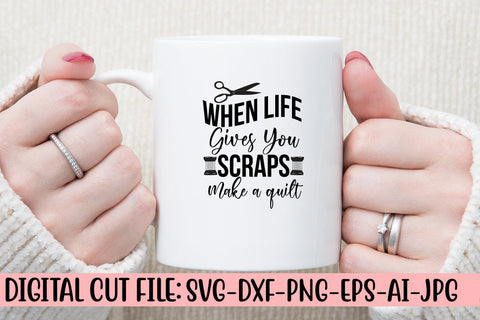 When Life Gives You Scraps Make a quilt SVG Cut File SVG Syaman 