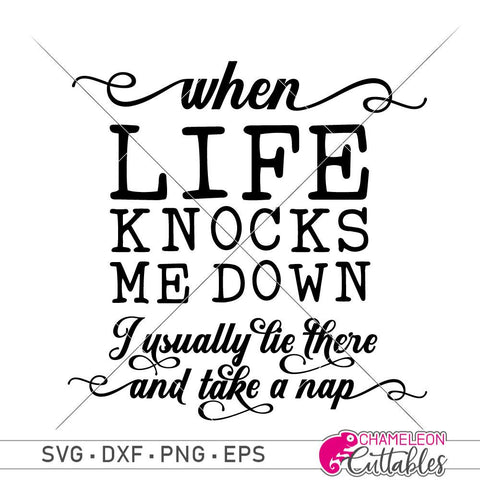 When life knocks me down I usually lie there and take a nap - funny SVG for shirt SVG Chameleon Cuttables 