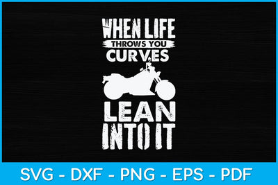 When Life Throws You Curves Lean Into It Motorcycle Svg Design SVG artprintfile 