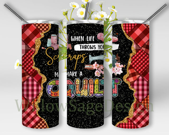 When Life Throws You Scraps Make A Quilt Design Png, Funny Hobby Quilt 20oz Tumbler Wrap, Love Quilting Sublimation Design, Quilting Gift, Digital Download Sublimation WillowSageDesign 