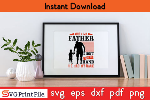 When my father didn’t Father's day SVG PNG PDF CUT File SVG SVG Print File 