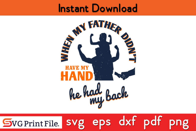 When My Father Didn’t Have Fathers Day SVG PNG Cricut File SVG SVG Print File 