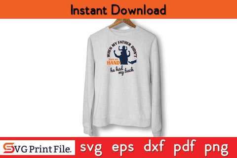 When My Father Didn’t Have Fathers Day SVG PNG Cricut File SVG SVG Print File 