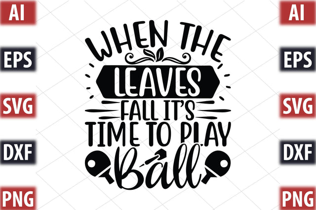 When The Leaves Fall It's Time To Play Ball SVG SVGista 