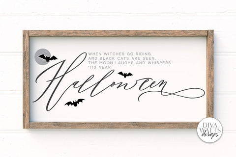When Witches Go Riding And Black Cats Are Seen The Moon Laughs And Whispers 'Tis Near Halloween SVG | Halloween Quote for Sign SVG Diva Watts Designs 