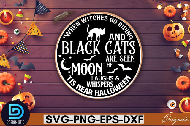 When witches go riding and black cats are seen the moon laughs & whispers tis near halloween SVG SVG DESIGNISTIC 