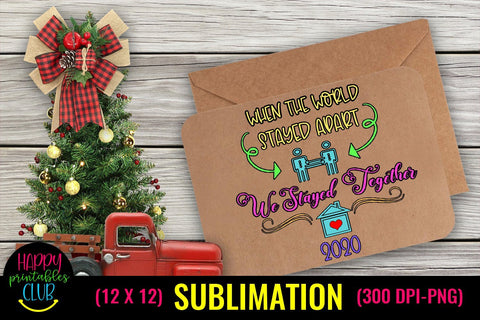When World Stayed Apart Christmas Sublimation Pandemic Design Sublimation Happy Printables Club 