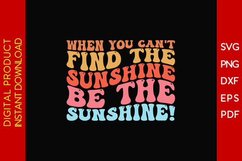 When You Can't Find The Sunshine Be The Sunshine Retro Summer Vacation SVG PNG Cut File SVG Creativedesigntee 