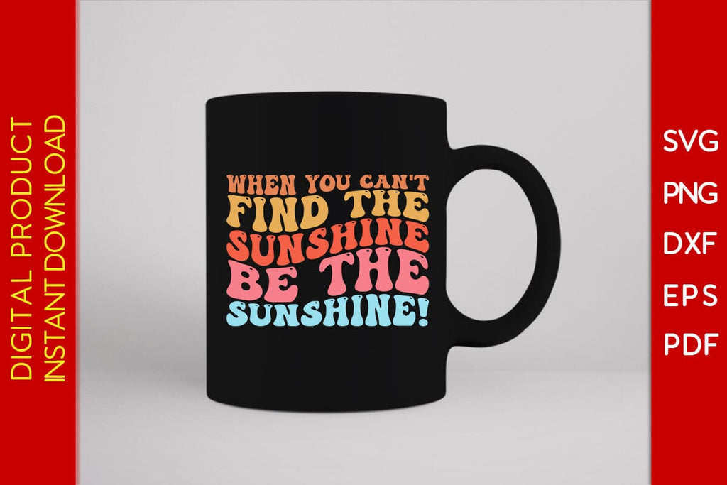 When You Can't Find The Sunshine Be The Sunshine Retro Summer Vacation ...