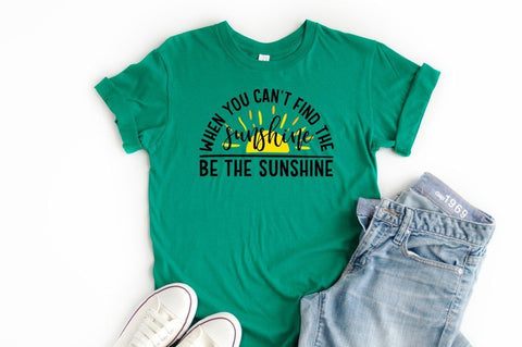 When You Can't Find The Sunshine Be the Sunshine SVG Pickled Thistle Creative 