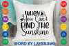 When You Can't Find The Sunshine SVG Design - So Fontsy