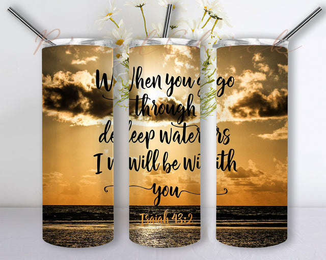 When You Go Through Deep Waters I Will be With You Tumbler Sublimation Designs Downloads, Skinny Tumbler Wrap 20oz Design PNG Sublimation PixelChick 