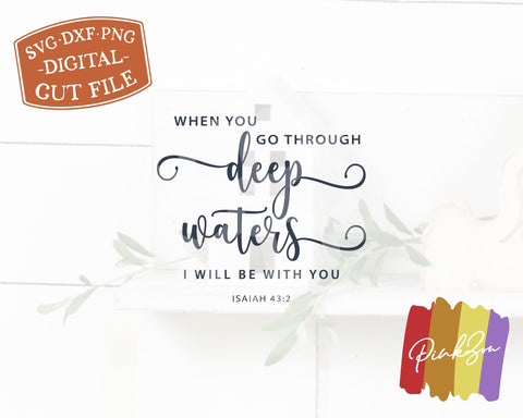 When You Go Through Deep Waters SVG Files, Christian Svg, Faith Svg, Isaiah 43:2 Svg, Bible Verse Svg, Commercial Use, Digital Cut Files, DXF PNG (1319066189) SVG PinkZou 