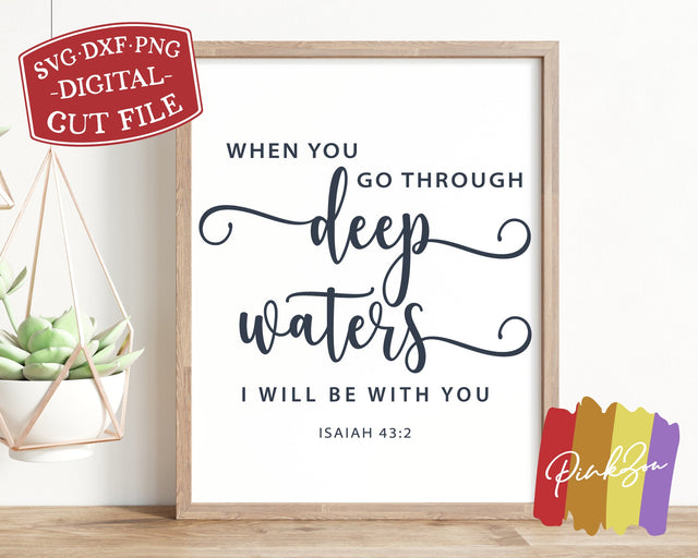 When You Go Through Deep Waters SVG Files, Christian Svg, Faith Svg, Isaiah 43:2 Svg, Bible Verse Svg, Commercial Use, Digital Cut Files, DXF PNG (1319066189) SVG PinkZou 