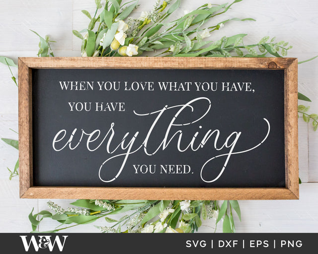 When You Love What You Have, You Have Everything You Need SVG SVG Wood And Walt 