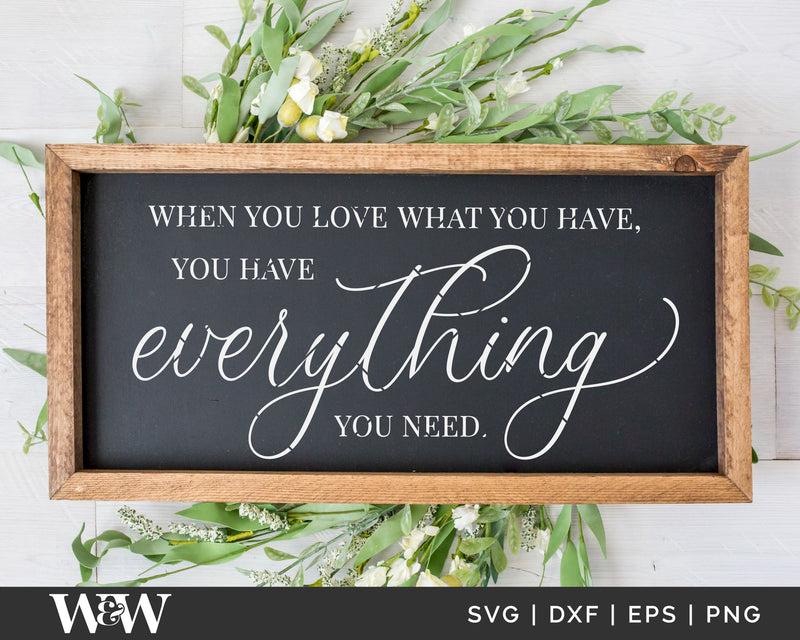 When You Love What You Have, You Have Everything You Need SVG SVG Wood And Walt 