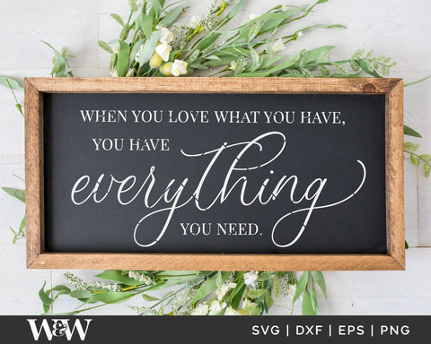 When You Love What You Have, You Have Everything You Need SVG SVG Wood And Walt 
