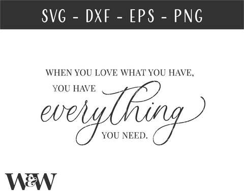 When You Love What You Have, You Have Everything You Need SVG SVG Wood And Walt 