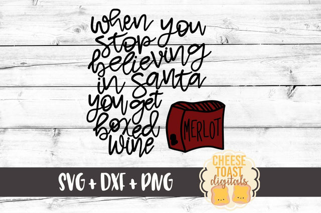 When You Stop Believing In Santa You Get Boxed Wine SVG Cheese Toast Digitals 