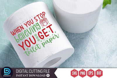 When you stop believing you get toilet paper SVG SVG DESIGNISTIC 