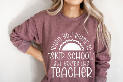 When You Want To "Skip School" But You're The Teacher | Funny Teacher Design SVG Ikonart Design Shop 