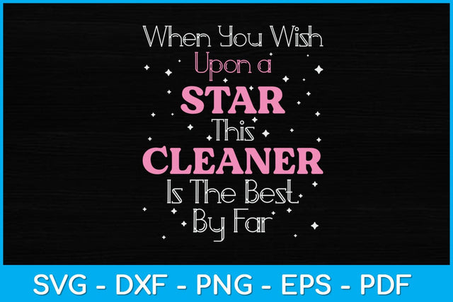 When You Wish Upon a Star This Cleaner Is The Best By Far Svg Design SVG artprintfile 