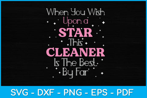 When You Wish Upon a Star This Cleaner Is The Best By Far Svg Design SVG artprintfile 