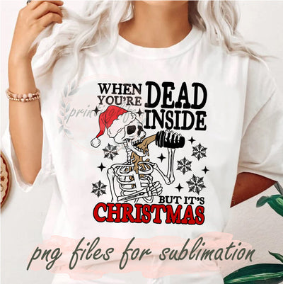 When You're Dead Inside But It's Christmas Png, Christmas Skeleton Png, Santa Hat Png, Snowflakes Png, Funny Christmas Design Png, Digital Download Sublimation PrintingLife 