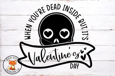 When You're Dead Inside But It's Valentine's Day SVG SVG RedFoxDesignsUS 