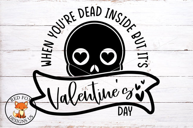 When You're Dead Inside But It's Valentine's Day SVG SVG RedFoxDesignsUS 