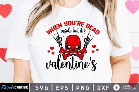 When you're dead inside but it's valentine's SVG SVG Regulrcrative 