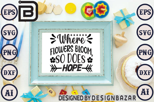 Where Flowers Bloom, So Does Hope SVG Craftlabsvg24 