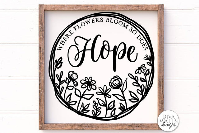 Where Flowers Bloom So Does Hope SVG | Farmhouse Sign | Farmhouse Floral Wreath SVG Diva Watts Designs 