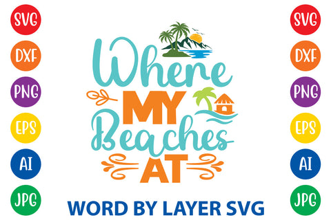 Where My Beaches At, Beach SVG Design SVG Rafiqul20606 