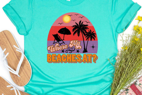 Where My Beaches at? Sublimation SVGArt 
