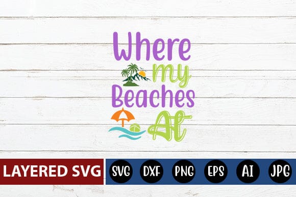 Where My Beaches At Svg Cut File SVG Blessedprint 