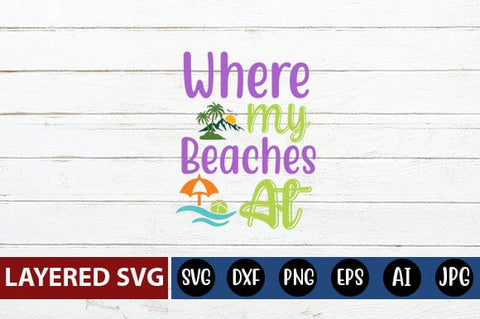 Where My Beaches At Svg Cut File SVG Blessedprint 