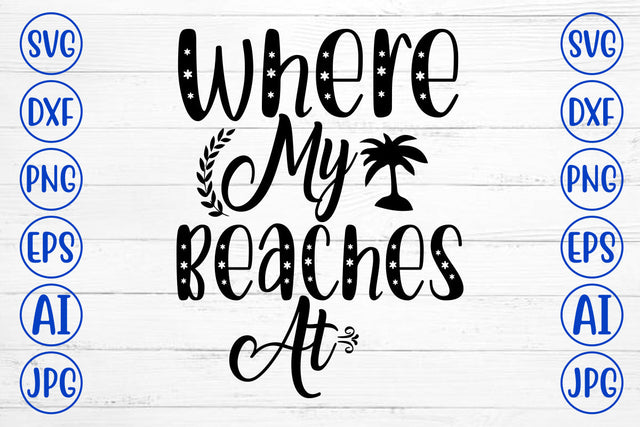 Where My Beaches At SVG Cut FIle SVG Syaman 