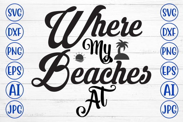 Where My Beaches At SVG Cut FIle SVG Syaman 